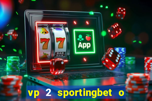 vp 2 sportingbet o que significa